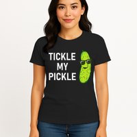 Tickle My Pickle Funny Jokes Sarcastic Womens T-Shirt