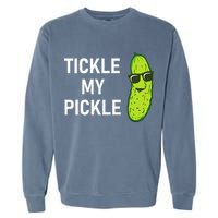 Tickle My Pickle Funny Jokes Sarcastic Garment-Dyed Sweatshirt