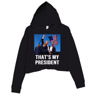 ThatS My President Trump Rally Shooter Mug Shot Trump Crop Fleece Hoodie