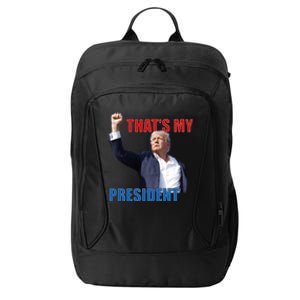 Thats My President Trump 2024 Donald Trump Survived Shooter City Backpack