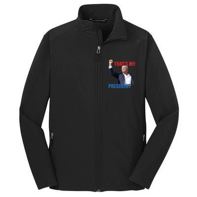 Thats My President Trump 2024 Donald Trump Survived Shooter Core Soft Shell Jacket