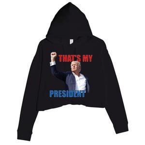 Thats My President Trump 2024 Donald Trump Survived Shooter Crop Fleece Hoodie