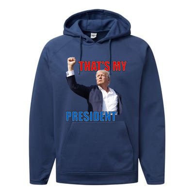 Thats My President Trump 2024 Donald Trump Survived Shooter Performance Fleece Hoodie