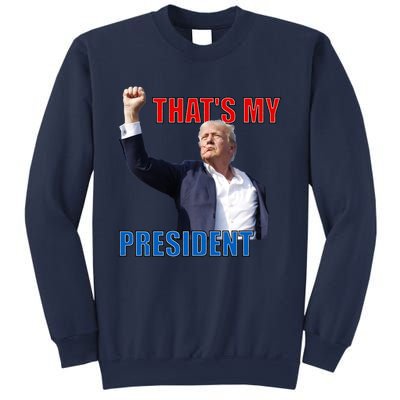 Thats My President Trump 2024 Donald Trump Survived Shooter Sweatshirt