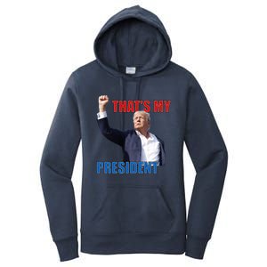 Thats My President Trump 2024 Donald Trump Survived Shooter Women's Pullover Hoodie