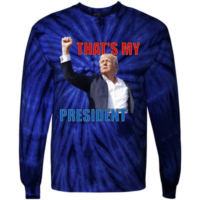 Thats My President Trump 2024 Donald Trump Survived Shooter Tie-Dye Long Sleeve Shirt