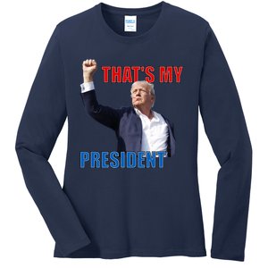 Thats My President Trump 2024 Donald Trump Survived Shooter Ladies Long Sleeve Shirt