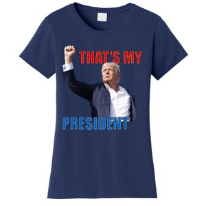 Thats My President Trump 2024 Donald Trump Survived Shooter Women's T-Shirt