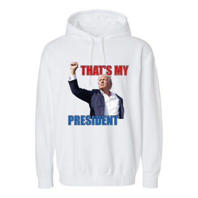 Thats My President Trump 2024 Donald Trump Survived Shooter Garment-Dyed Fleece Hoodie