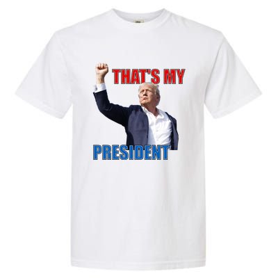 Thats My President Trump 2024 Donald Trump Survived Shooter Garment-Dyed Heavyweight T-Shirt