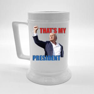 Thats My President Trump 2024 Donald Trump Survived Shooter Beer Stein