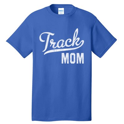 Track Mom Proud Track And Field Mom Gift Tall T-Shirt