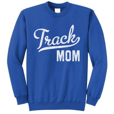 Track Mom Proud Track And Field Mom Gift Tall Sweatshirt