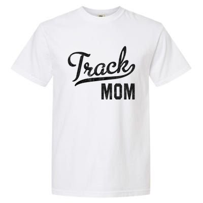 Track Mom Proud Track And Field Mom Gift Garment-Dyed Heavyweight T-Shirt