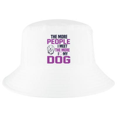 The More People I Meet The More I Love My Dog Cool Comfort Performance Bucket Hat