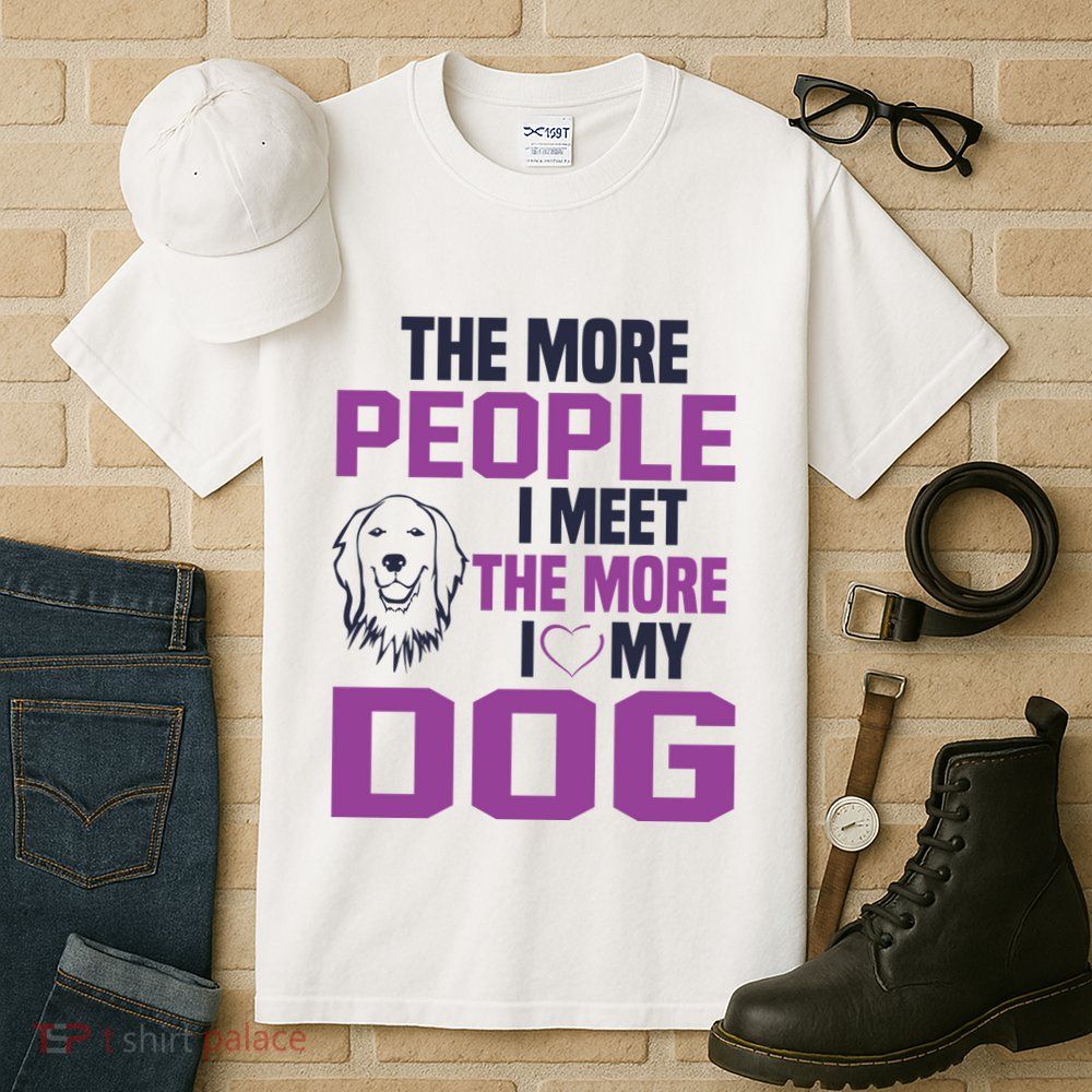 The More People I Meet The More I Love My Dog Tall T-Shirt