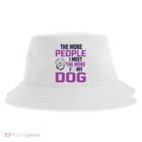 The More People I Meet The More I Love My Dog Sustainable Bucket Hat