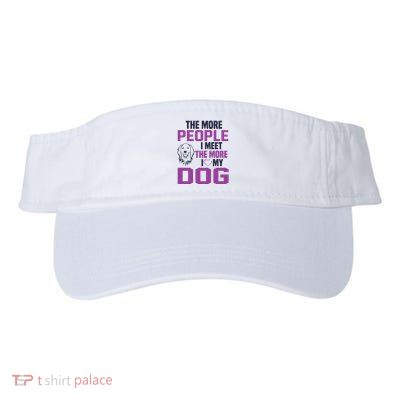 The More People I Meet The More I Love My Dog Visor
