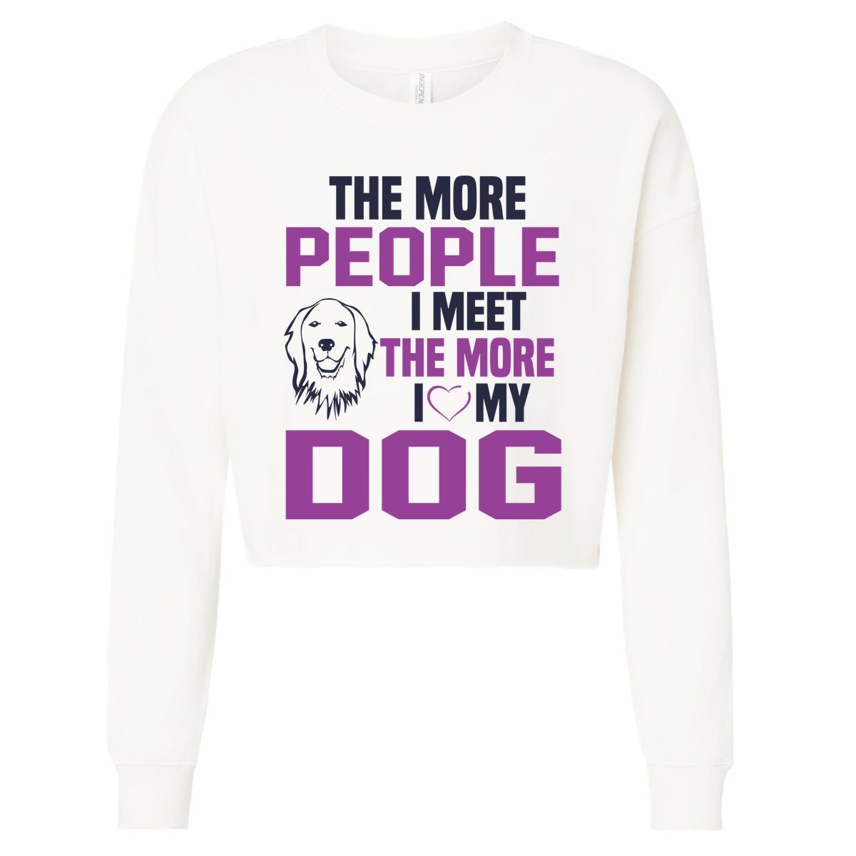 The More People I Meet The More I Love My Dog Cropped Pullover Crew