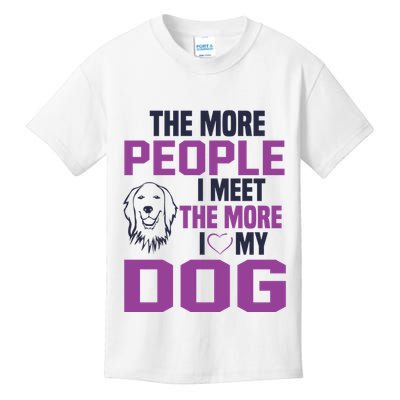 The More People I Meet The More I Love My Dog Kids T-Shirt