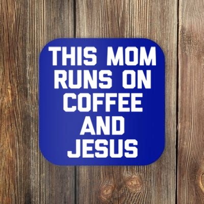 This Mom Runs On Coffee And Jesus Cool Gift Funny Saying Sarcastic Mom Cute Gift Coaster