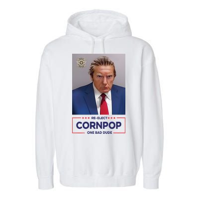 Trump Mugshot ReElect Cornpop One Bad Dude Garment-Dyed Fleece Hoodie
