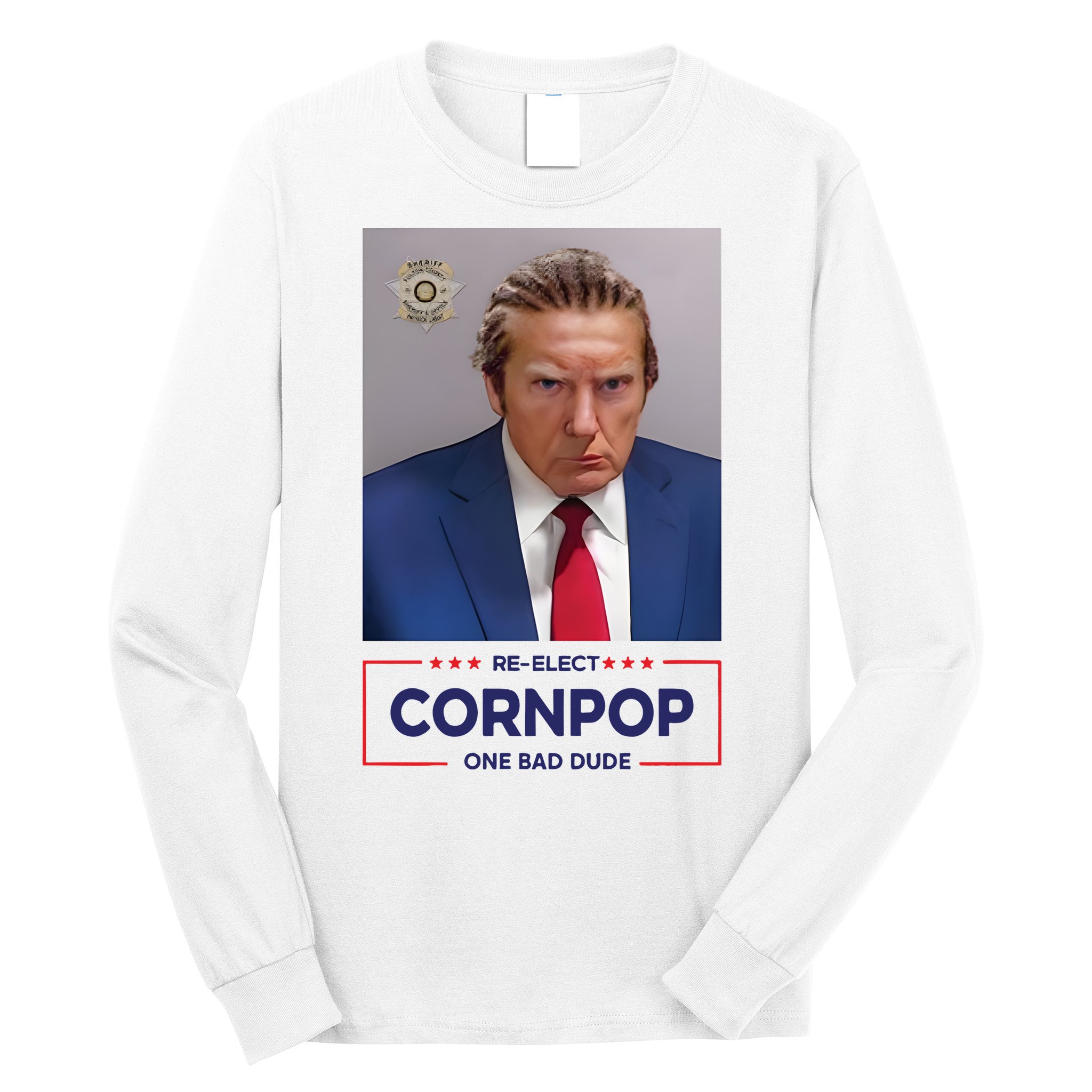 Trump Mugshot ReElect Cornpop One Bad Dude Long Sleeve Shirt