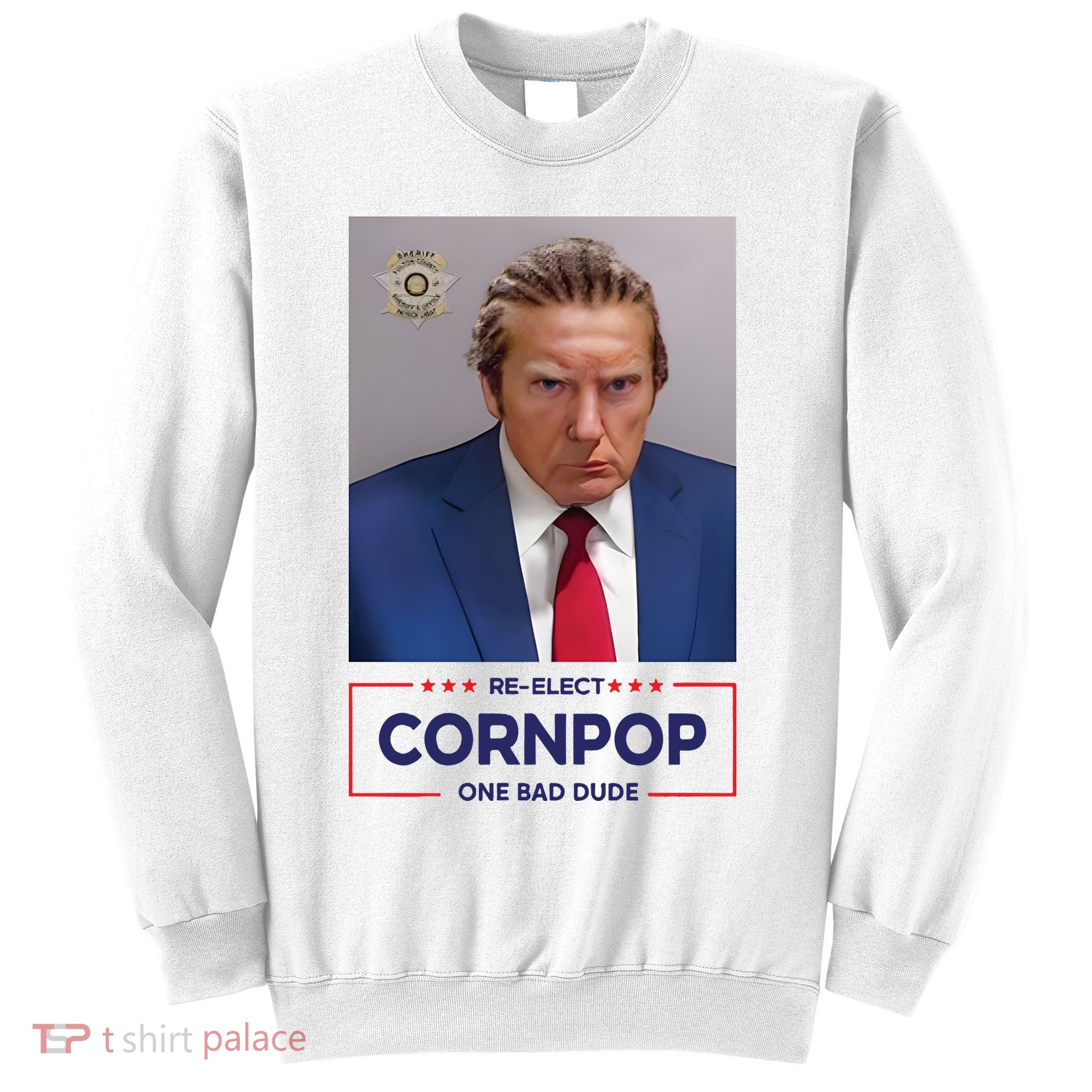 Trump Mugshot ReElect Cornpop One Bad Dude Sweatshirt