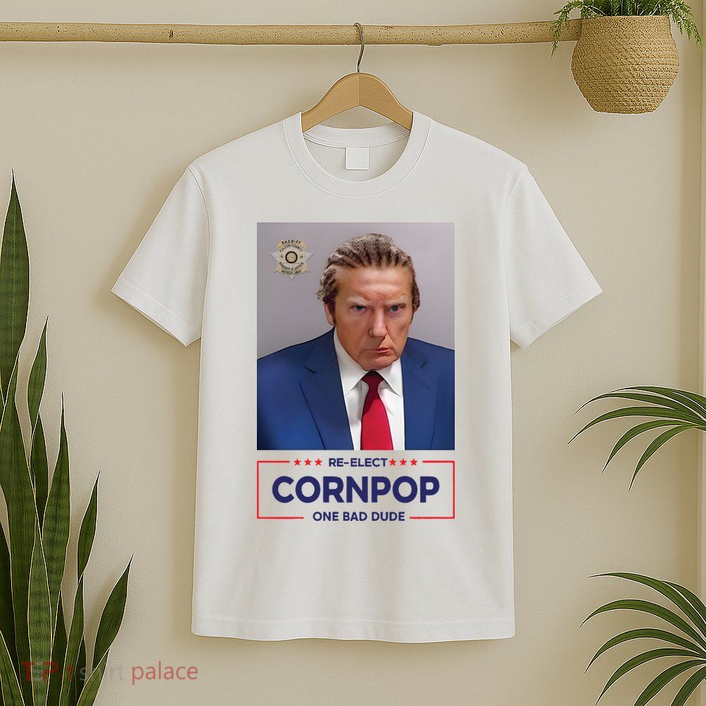 Trump Mugshot ReElect Cornpop One Bad Dude T-Shirt