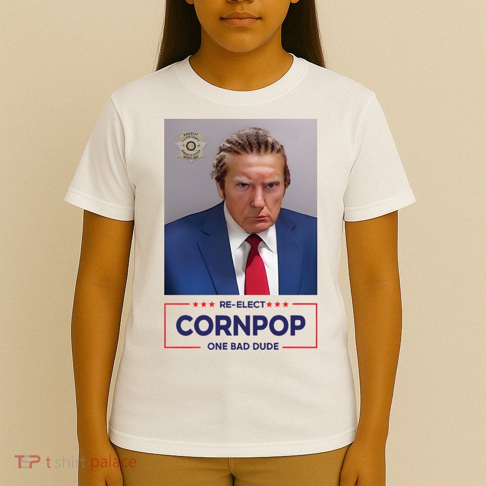 Trump Mugshot ReElect Cornpop One Bad Dude T-Shirt
