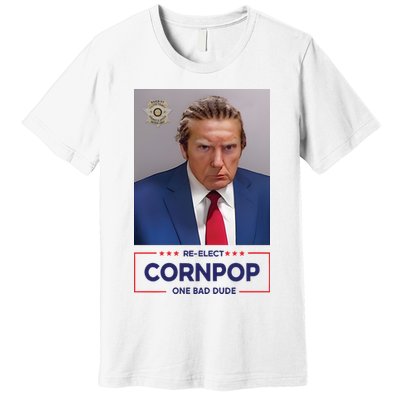Trump Mugshot ReElect Cornpop One Bad Dude Premium T-Shirt