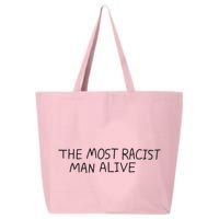 The Most Racist Man Alive 25L Jumbo Tote