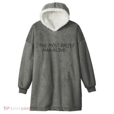 The Most Racist Man Alive Hooded Wearable Blanket