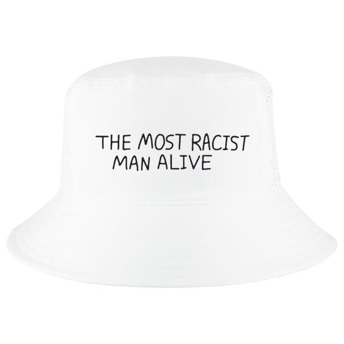 The Most Racist Man Alive Cool Comfort Performance Bucket Hat