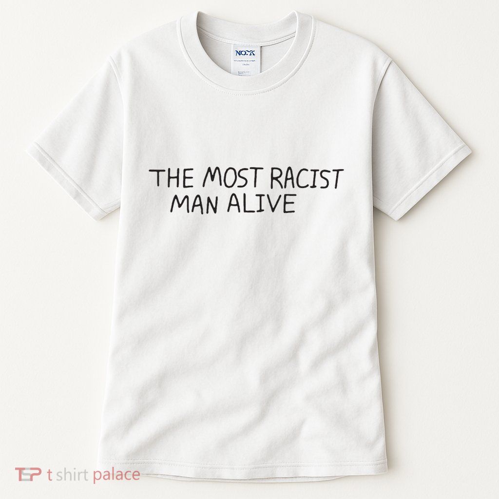 The Most Racist Man Alive Tall T-Shirt