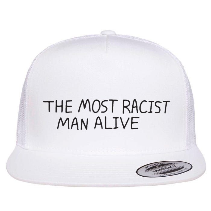 The Most Racist Man Alive Flat Bill Trucker Hat