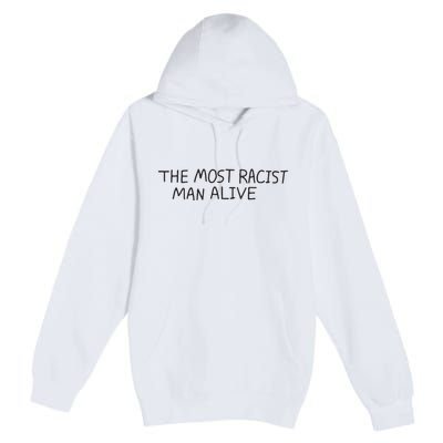 The Most Racist Man Alive Premium Pullover Hoodie