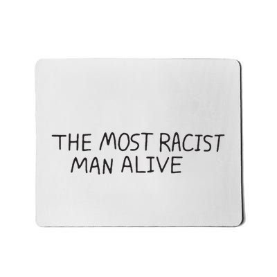 The Most Racist Man Alive Mousepad