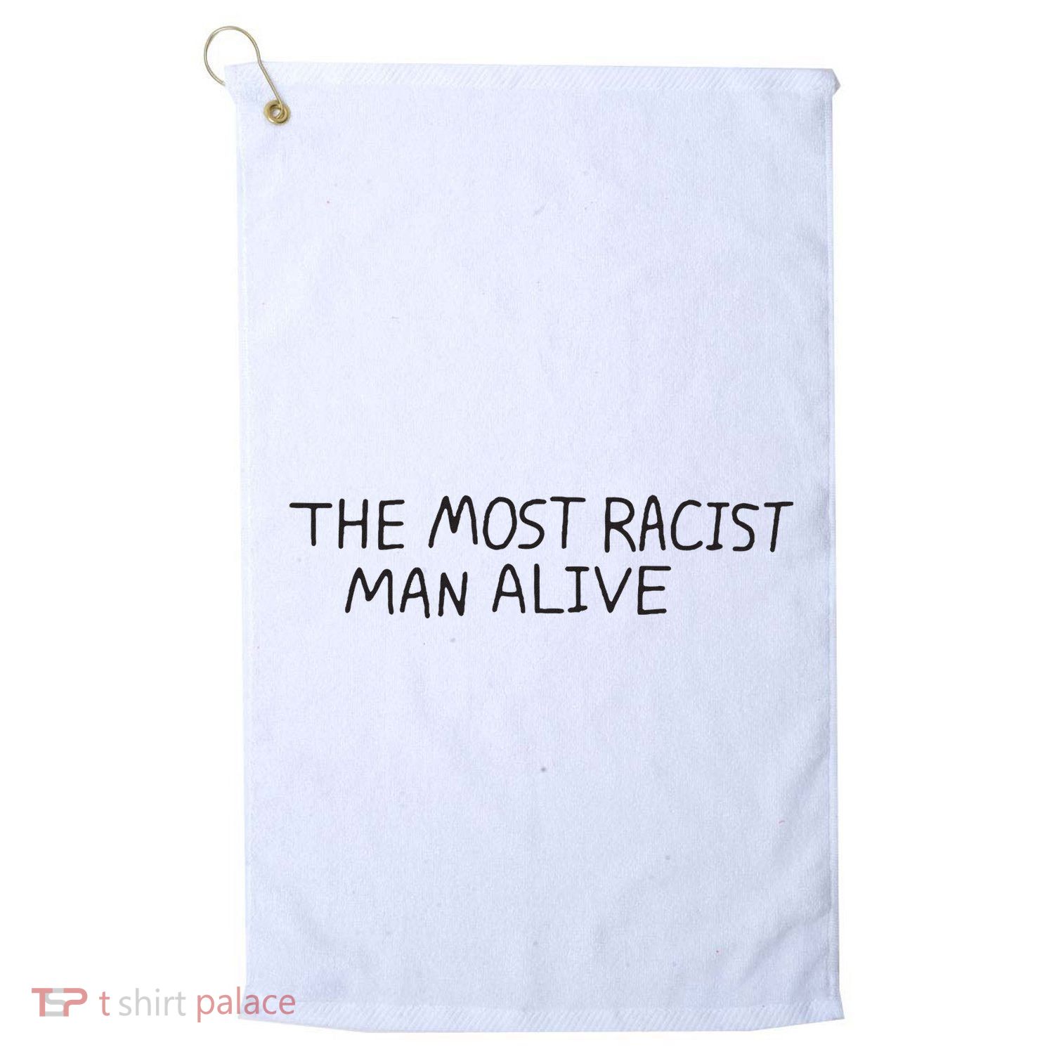 The Most Racist Man Alive Golf Towel