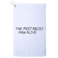 The Most Racist Man Alive Golf Towel