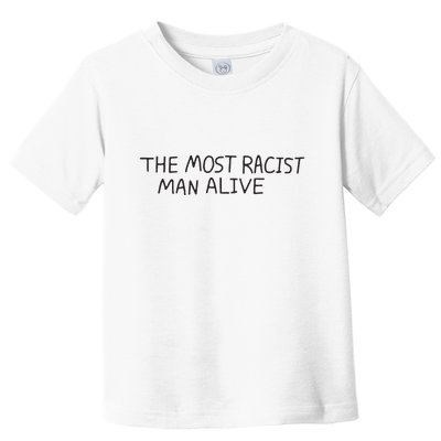 The Most Racist Man Alive Toddler T-Shirt