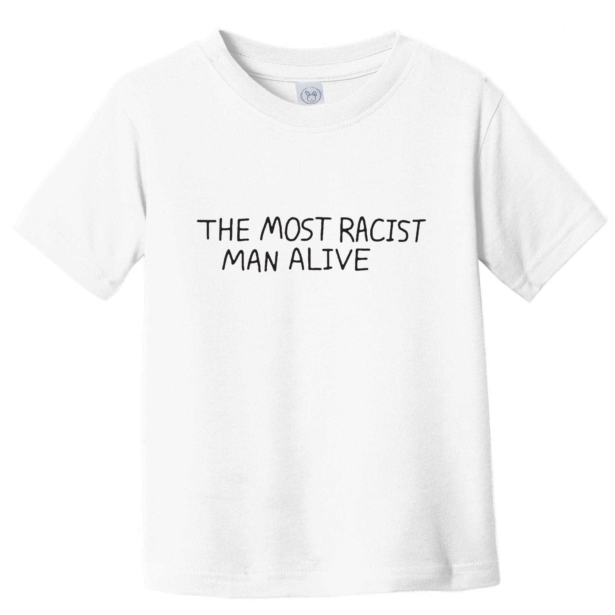 The Most Racist Man Alive Toddler T-Shirt