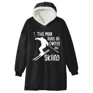 This Mom Runs On Coffee And Skiing Funny Skiing Lover Gift For Skier Hooded Wearable Blanket