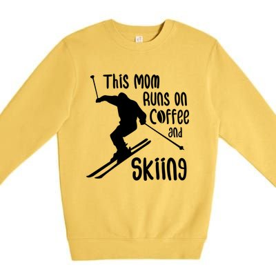 This Mom Runs On Coffee And Skiing Gift Premium Crewneck Sweatshirt