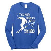 This Mom Runs On Coffee And Skiing Gift Long Sleeve Shirt