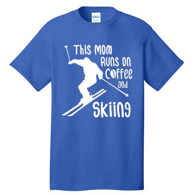 This Mom Runs On Coffee And Skiing Gift Tall T-Shirt