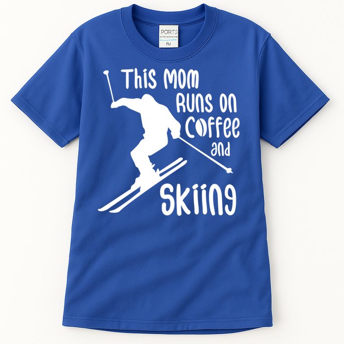 This Mom Runs On Coffee And Skiing Gift Tall T-Shirt