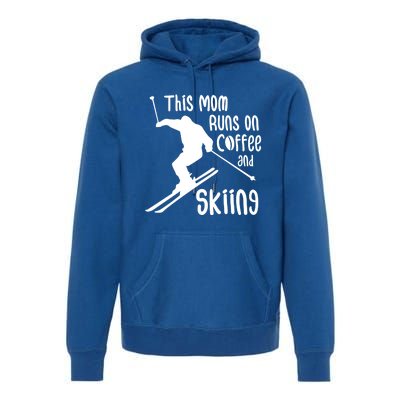 This Mom Runs On Coffee And Skiing Gift Premium Hoodie