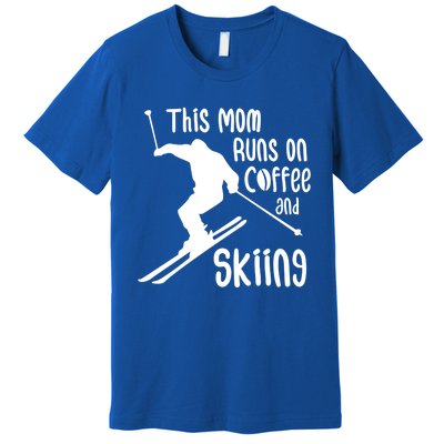 This Mom Runs On Coffee And Skiing Gift Premium T-Shirt