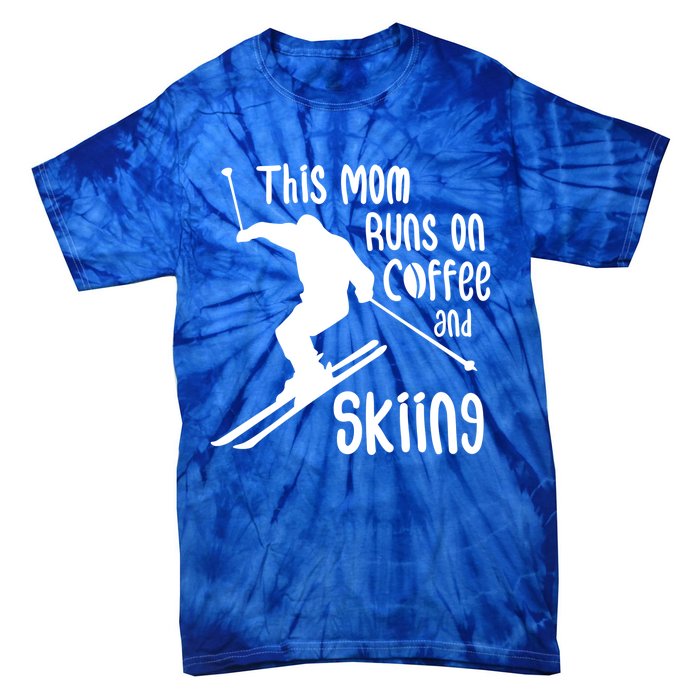 This Mom Runs On Coffee And Skiing Gift Tie-Dye T-Shirt